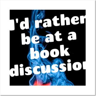 I'd rather be at a book discussion Posters and Art